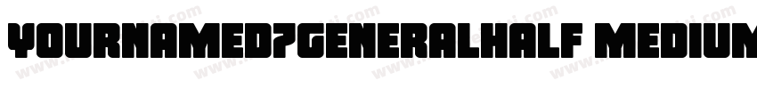 YournameD7GeneralHalf Medium字体转换